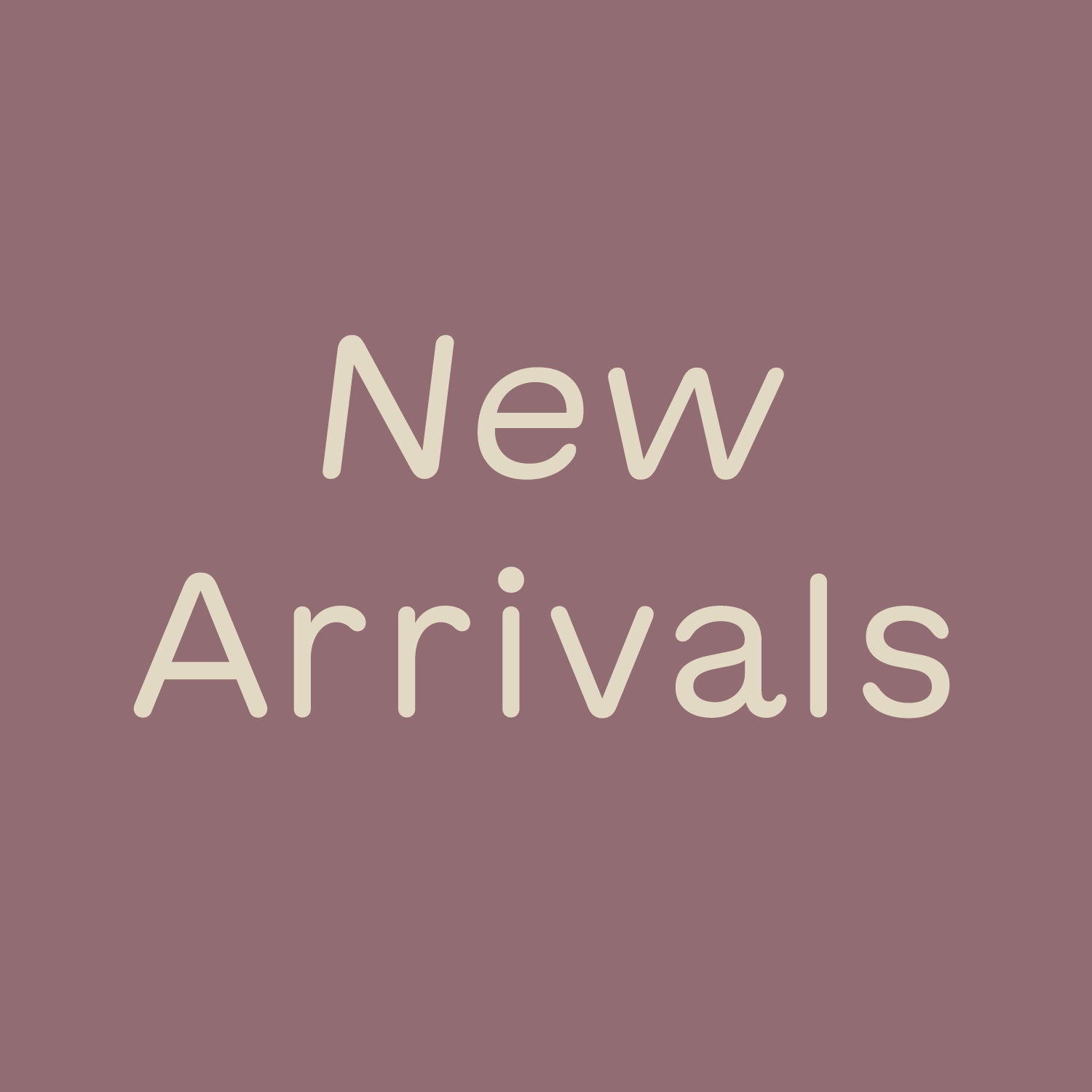 mauve pink bloc with tan text saying New Arrivals
